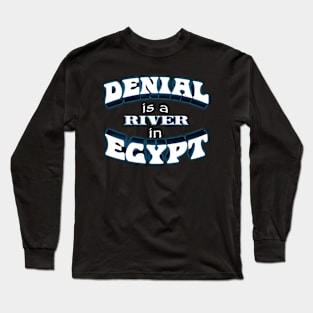 Denial is a River in Egypt (text variant) Long Sleeve T-Shirt